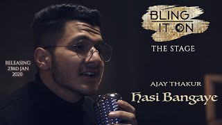 Hasi ban gaye | Ajay Thakur | Bling it on | The stage | Bollywood cover 2019 | Blingstudios