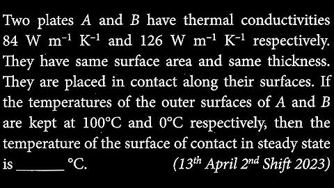 Two plates A and B have thermal conductivities PM DTS 33 Q9