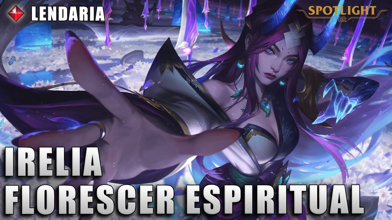 Irelia Florescer Espiritual - LENDARIA - League of Legends