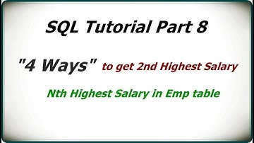 SQL Tutorial Part 8 | How to find 2nd Highest Salary | Find Nth Salary | 4 ways to get it