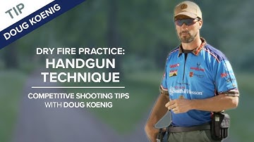 Dry Fire Practice: Handgun Technique - Competitive Shooting Tips with Doug Koenig