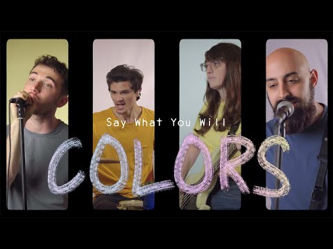 Say What You Will - Colors (Official Music Video)