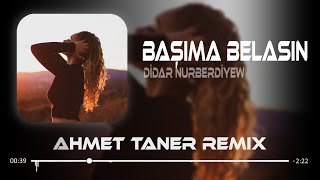 Didar Nurberdiyew - Başıma Belasın ( Ahmet Taner Remix ) Ben Kalbimin Orta Yerine Seni Yazdım Resimi