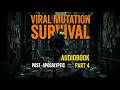 Viral Mutation Survival - Part 4 | Post-Apocalyptic Audiobook | Best Free