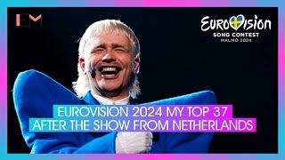 EUROVISION 2024: MY TOP 37 AFTER THE SHOW W\/ COMMENTS \/\/ From The Netherlands