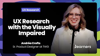 Conducting Generative and Evaluative Research for the Visually Impaired | Andréa Crofts