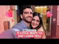 FilterCopy | 11 Little Ways to Say I Love You | Ft. Tanya Maniktala, Danesh Razvi