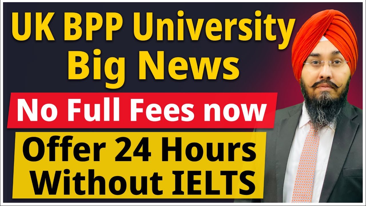 Uk BPP University Big Update I No Full Fees Need now I Offer 24 Hours without IELTS I study visa 24
