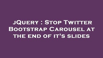 jQuery : Stop Twitter Bootstrap Carousel at the end of it