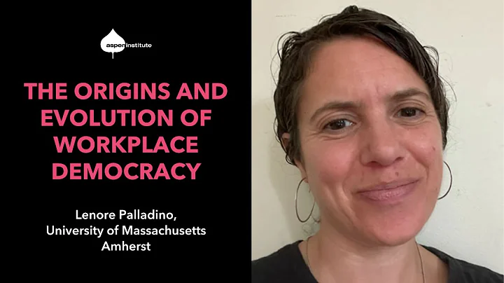 The Origins and Evolution of Workplace Democracy — Lenore Palladino, UMass Amherst