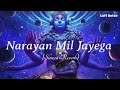 Pata Nahi Kisi Roop Me Aakar Narayana Mil Jayega [ Slowed+Reverb ] Lofi Relax || 