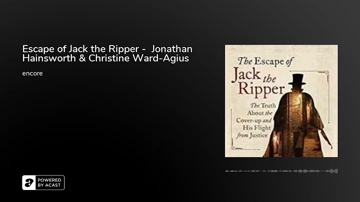 Escape of Jack the Ripper -  Jonathan Hainsworth &...