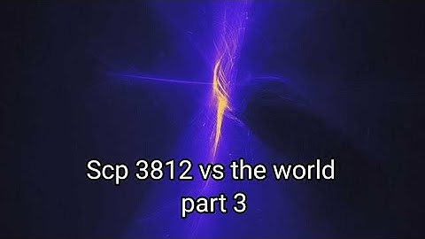 Scp 3812 vs the world part 3 (Read pinned comment)