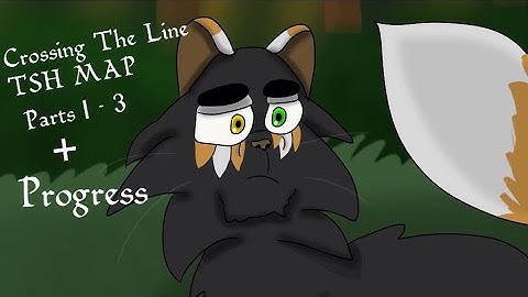 Crossing The Line TSH MAP (Parts 1 - 3 + Progress!)