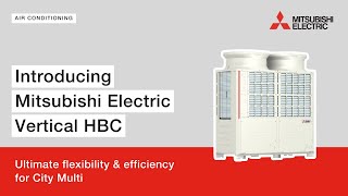 Introducing Mitsubishi Electric Vertical HBC: Ultimate Flexibility & Efficiency for City Multi