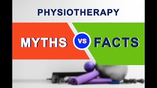 Physiotherapy: What You Need to Know (MYTHS & FACTS)