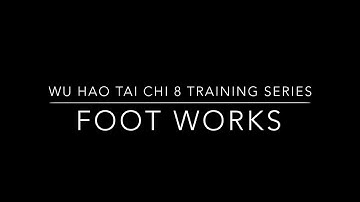 Wu Hao Tai Chi 8 Training Series: Footworks