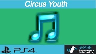 ♫ PS4 SHAREfactory Music: Circus Youth