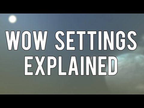 WoW Settings Explained