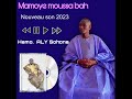 Mamoye moussa bah  hamo aly sokhona  2023