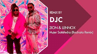 ZION & LENNOX - Mujer Satisfecha (Bachata Remix DJC)