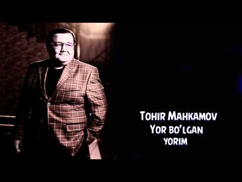 Tohir Mahkamov — Yor bo'lgan yorim | Тохир Махкамов — Ёр булган ёрим (music)