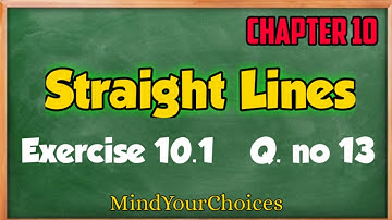 Ex 10.1 class 11 maths q13 || straight lines class 11 Ncert Math  || Class 11 Chapter 10 Ex 10.1 Q13
