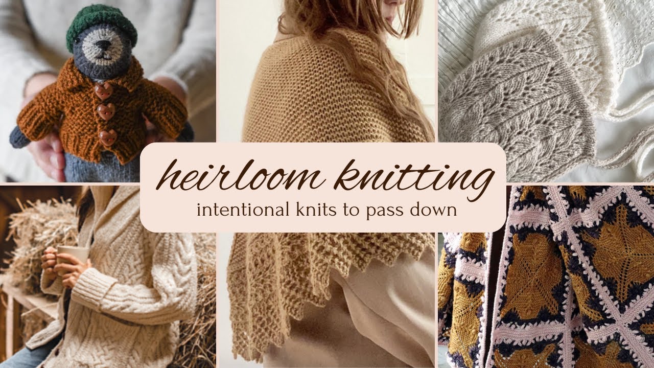 15 Heirloom Knitting Patterns Intentional Knitting Mipi Knits YouTube