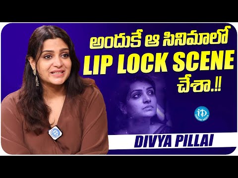 Actress Divya Pillai About Her Lip Lock Scene | Divya Pillai Latest Interview | iDream Media - IDREAMMOVIES