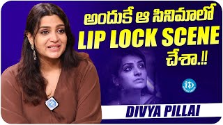 Actress Divya Pillai About Her Lip Lock Scene | Divya Pillai Latest Interview | iDream Media