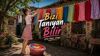 Bizi Tanıyan Bilir (Ertu Ömer Songs)