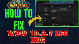 How To Fix World of Warcraft Patch 10.2.7 LFG bug | How To Use Premade Groups Finder Without Bug