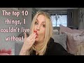 The top 10 things, I couldn't live without!