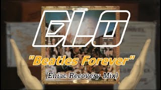 ELO  "Beatles Forever"  Eniac Recovery Mix