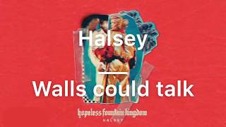 walls could talk - halsey | lyrics