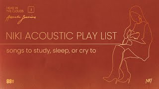 NIKI Acoustic Playlist (songs to study, sleep, or cry to) (HIGHEST QUALITY)