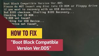 How to Fix Error Message Boot Block Compatible Version Ver.005 | Bad BIOS Checksum
