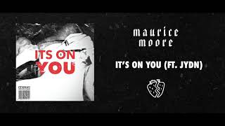 Watch Maurice Moore Its On You feat JYDN video