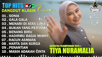 TIYA NURAMALIA - SONIA - GALA GALA || DANGDUT LAWAS FULL ALBUM - GASENTRA 2025