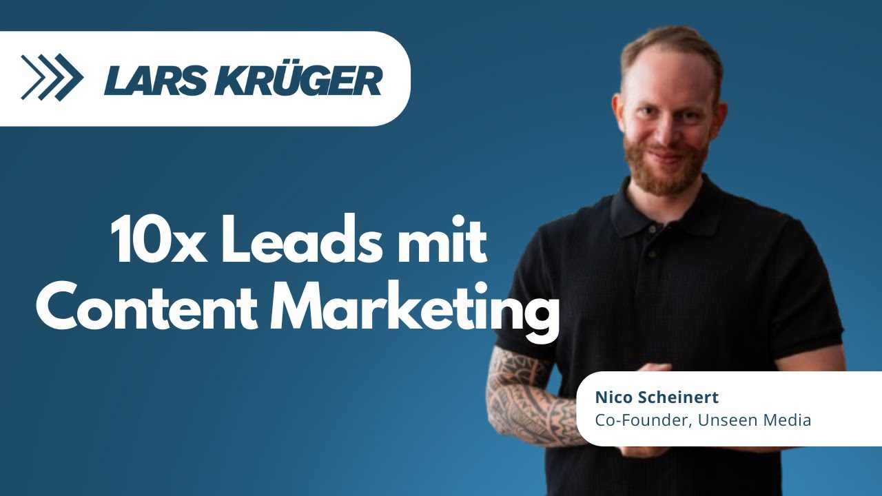 10x mehr Leads mit Content Marketing - Nico Scheinert von Unseen Media | #65
