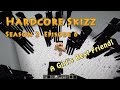 Hardcore Skizz S2E6