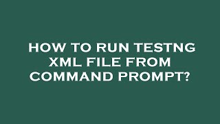 How to run testng xml file from command prompt?