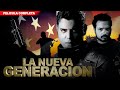 La nueva generacion  la pelicula  pelicula de accion en espaol de narcos  gratis 2024