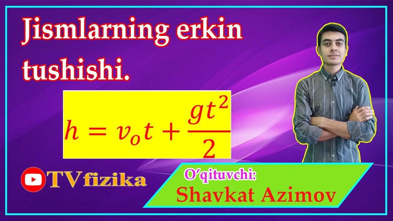 #33 Jismlarning erkin tushishi. Жисмларнинг эркин тушиши. Free falling from height