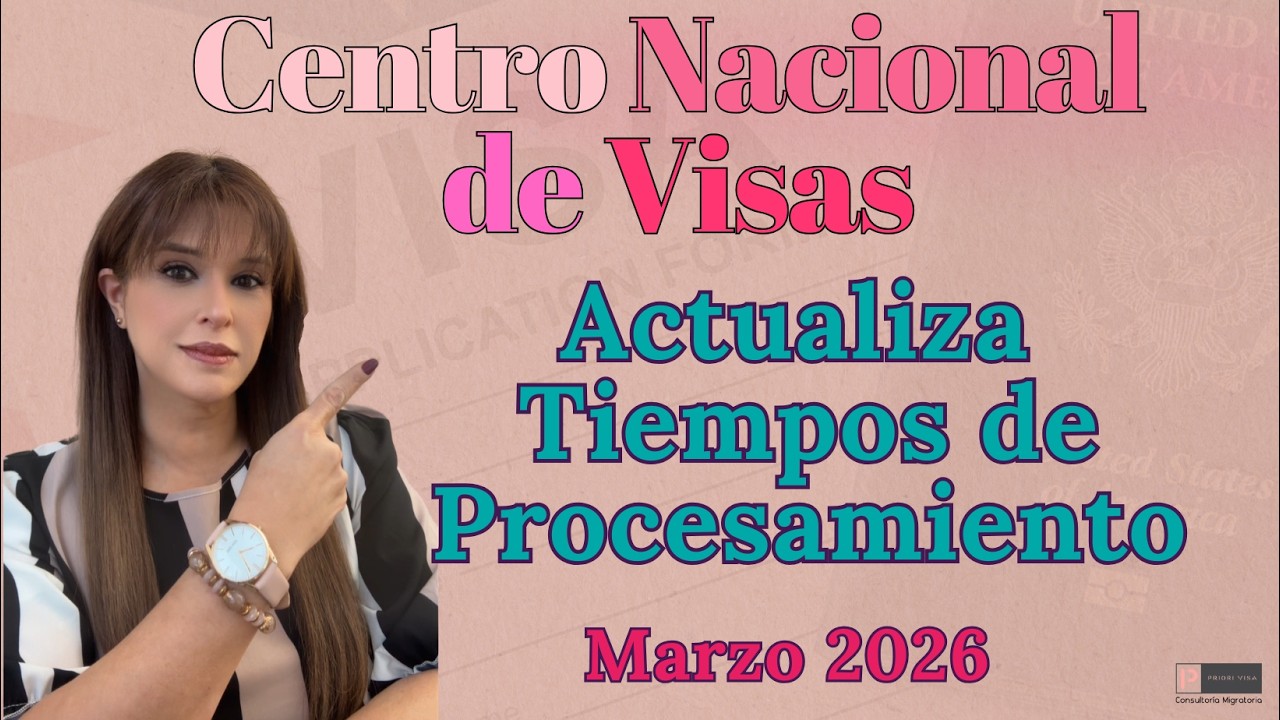 Tiempos de procesamiento del Centro nacional de Visas Marzo 2026