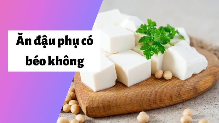 Giảm cân 1 ngày nên ăn bao nhiêu váng đậu