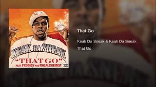 @KeakDaSneak featuring @PRODIGYMOBBDEEP and @Alchemist ‏ - “That Go (Remix)”