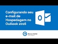 Configurando seu e mail de Hospedagem Cpanel no Outlook 2016