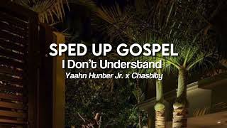 I Don’t Understand by Yaahn Hunter Jr. x Chastity (sped up)