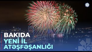 Bakıda Yeni Il Münasibətilə Bayram Atəşfəşanlığı